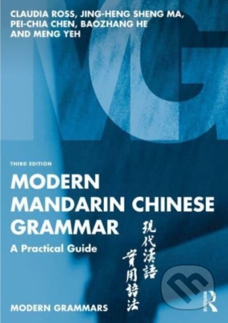 Kniha: Modern Mandarin Chinese Grammar (Baozhang He, Pei-Chia Chen, Meng Yeh, Jing-heng Sheng Ma a Claudia Ross). Routledge, 2024 Kniha: Modern Mandarin Chinese Grammar (Baozhang He, Pei-Chia Chen, Meng Yeh, Jing-heng Sheng Ma a Claudia Ross). Routledge, 2024