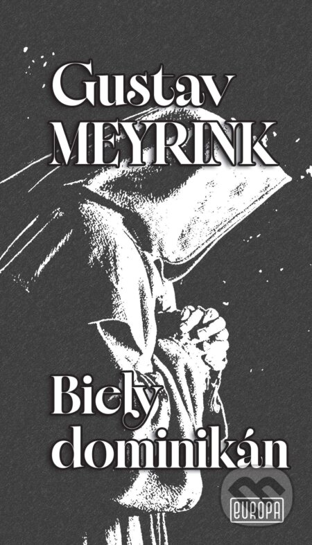 E-kniha: Biely dominikán (Gustav Meyrink). Európa, 2026 E-kniha: Biely dominikán (Gustav Meyrink). Európa, 2026