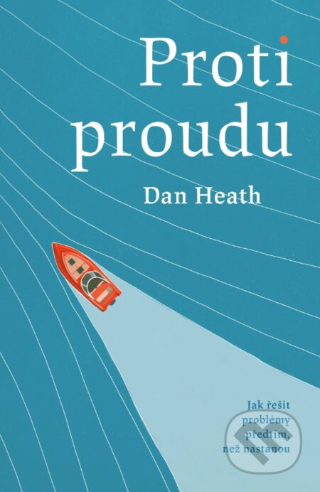 Kniha: Proti proudu (Dan Heath). Via, 2026 Kniha: Proti proudu (Dan Heath). Via, 2026