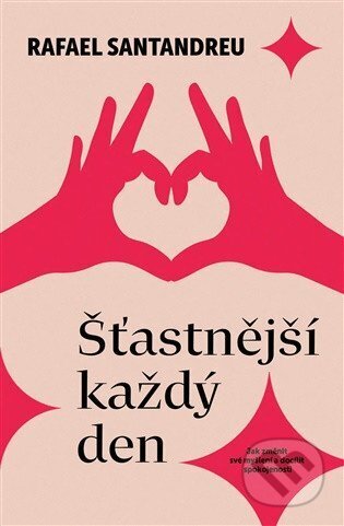 Kniha: Šťastnější každý den (Rafael Santandreu). Via, 2026 Kniha: Šťastnější každý den (Rafael Santandreu). Via, 2026