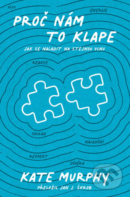 Kniha: Proč nám to klape (Kate Murphy). Via, 2026 Kniha: Proč nám to klape (Kate Murphy). Via, 2026