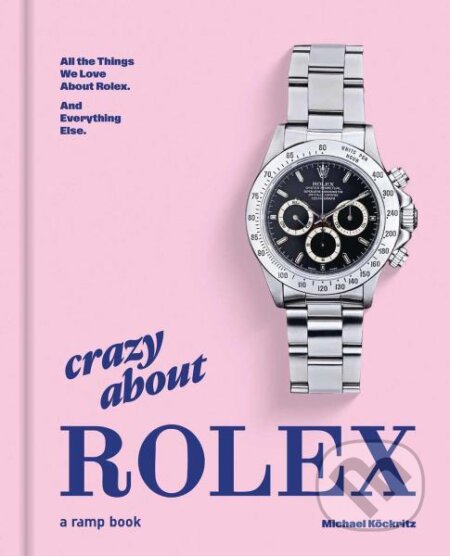 Kniha: Crazy About Rolex (Michael Kockritz). , 2026 Kniha: Crazy About Rolex (Michael Kockritz). , 2026
