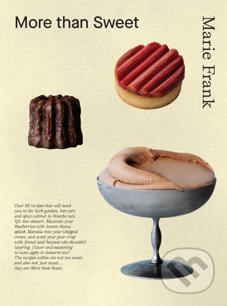 Kniha: More Than Sweet: Desserts with Flavor (Marie Frank). Hardie Grant, 2026 Kniha: More Than Sweet: Desserts with Flavor (Marie Frank). Hardie Grant, 2026