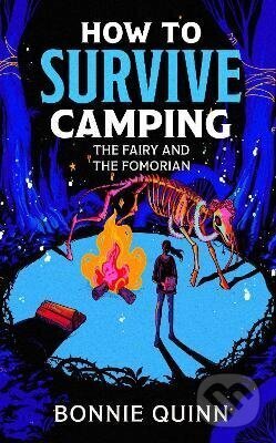 Kniha: How to Survive Camping: The Fairy and the Fomorian (Bonnie Quinn). Simon & Schuster, 2026 Kniha: How to Survive Camping: The Fairy and the Fomorian (Bonnie Quinn). Simon & Schuster, 2026