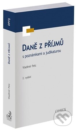 Kniha: Daně z příjmů s poznámkami a judikaturou (Vladimír Pelc). C. H. Beck, 2026 Kniha: Daně z příjmů s poznámkami a judikaturou (Vladimír Pelc). C. H. Beck, 2026
