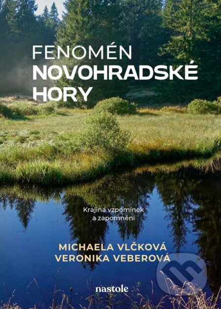 Kniha: Fenomén Novohradské hory (Michaela Vlčková a Veronika Veberová). nastole, 2026 Kniha: Fenomén Novohradské hory (Michaela Vlčková a Veronika Veberová). nastole, 2026