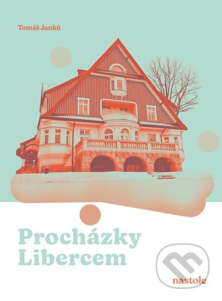 Kniha: Procházky Libercem (Tomáš Janků). nastole, 2026 Kniha: Procházky Libercem (Tomáš Janků). nastole, 2026