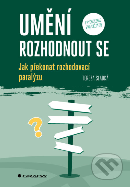 E-kniha: Umění rozhodnout se (Tereza Sladká). Grada, 2026 E-kniha: Umění rozhodnout se (Tereza Sladká). Grada, 2026