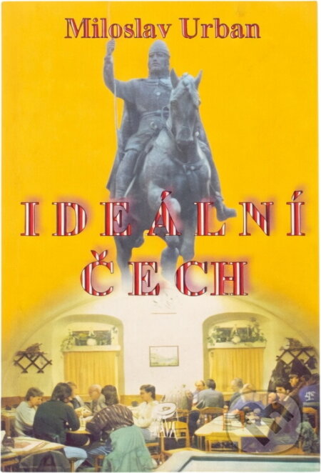 Kniha: Ideální Čech, aneb, Diagnóza: dráždivý tračník (Miloslav Urban). EPAVA, 1999 Kniha: Ideální Čech, aneb, Diagnóza: dráždivý tračník (Miloslav Urban). EPAVA, 1999