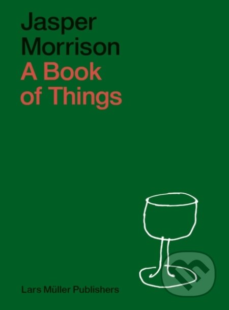 Kniha: A Book of Things (Jasper Morrison). Lars Muller Publishers, 2025 Kniha: A Book of Things (Jasper Morrison). Lars Muller Publishers, 2025