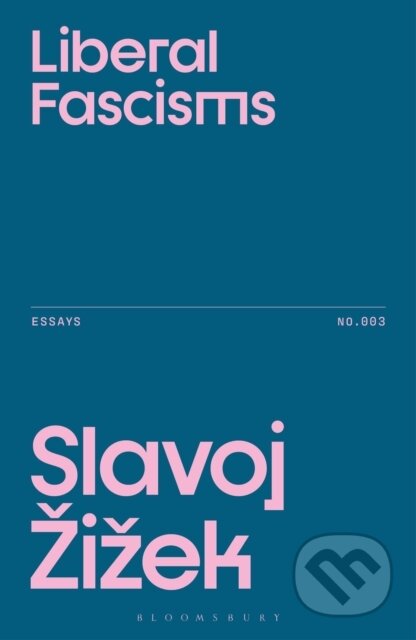 Kniha: Liberal Fascisms (Slavoj (Birkbeck Institute for Humanities, University of London a UK) Zizek). Bloomsbury, 2026 Kniha: Liberal Fascisms (Slavoj (Birkbeck Institute for Humanities, University of London a UK) Zizek). Bloomsbury, 2026