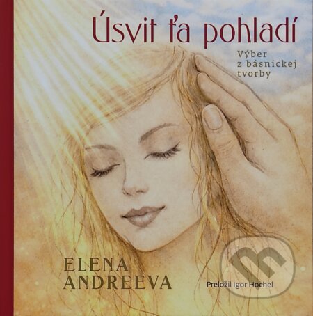 Kniha: Úsvit ťa pohladí (Elena Andreeva). ETERNAPress, 2026 Kniha: Úsvit ťa pohladí (Elena Andreeva). ETERNAPress, 2026