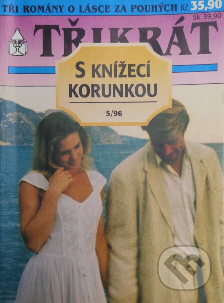Kniha: Třikrát s knížecí korunkou 5/96 (Gina von Reiherstein, Aenne Bodmann a Helga Torsten). Ivo Železný, 1995 Kniha: Třikrát s knížecí korunkou 5/96 (Gina von Reiherstein, Aenne Bodmann a Helga Torsten). Ivo Železný, 1995