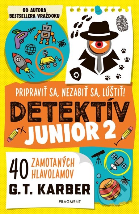 Kniha: Detektív junior 2: Pripraviť sa, pozor, riešiť! (G.T. Karber). Fragment, 2026 Kniha: Detektív junior 2: Pripraviť sa, pozor, riešiť! (G.T. Karber). Fragment, 2026