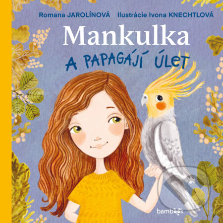 E-kniha: Mankulka a papagájí úlet (Romana Jarolínová). Grada, 2026 E-kniha: Mankulka a papagájí úlet (Romana Jarolínová). Grada, 2026