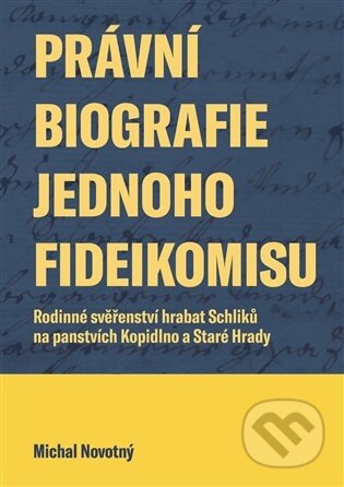 Kniha: Právní biografie jednoho fideikomisu (Michal Novotný). Západočeská univerzita v Plzni, 2026 Kniha: Právní biografie jednoho fideikomisu (Michal Novotný). Západočeská univerzita v Plzni, 2026