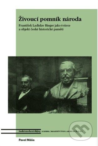 Kniha: Živoucí pomník národa. František Ladislav Rieger jako tvůrce a objekt české historické paměti (Pavel Máša). Academia, 2026 Kniha: Živoucí pomník národa. František Ladislav Rieger jako tvůrce a objekt české historické paměti (Pavel Máša). Academia, 2026