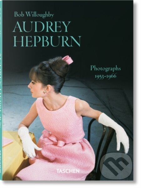 Kniha: Bob Willoughby. Audrey Hepburn. Photographs 1953–1966 (B Willoughby). Taschen, 2026 Kniha: Bob Willoughby. Audrey Hepburn. Photographs 1953–1966 (B Willoughby). Taschen, 2026