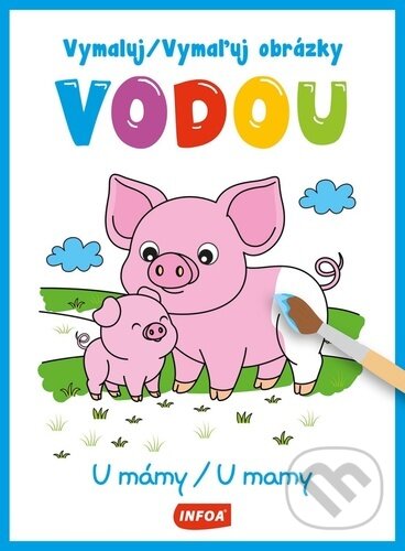 Vymaluj / Vymaľuj obrázky vodou: U mámy / U mamy (Mozaik). Mozaik, 2026 Vymaluj / Vymaľuj obrázky vodou: U mámy / U mamy (Mozaik). Mozaik, 2026