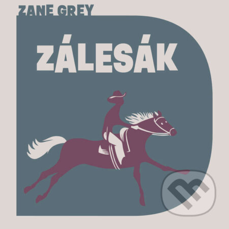 Audiokniha: Zálesák (Zane Grey). Tympanum, 2026 Audiokniha: Zálesák (Zane Grey). Tympanum, 2026