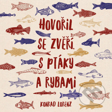 Audiokniha: Hovořil se zvěří, s ptáky a rybami (Konrad Lorenz). Tympanum, 2026 Audiokniha: Hovořil se zvěří, s ptáky a rybami (Konrad Lorenz). Tympanum, 2026
