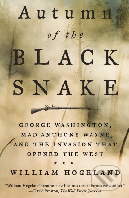 Kniha: Autumn of the Black Snake (William Hogeland). Farrar, Straus and Giroux, 2018 Kniha: Autumn of the Black Snake (William Hogeland). Farrar, Straus and Giroux, 2018