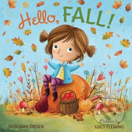 Kniha: Hello, Fall! (Deborah Diesen). Farrar, Straus and Giroux, 2018 Kniha: Hello, Fall! (Deborah Diesen). Farrar, Straus and Giroux, 2018