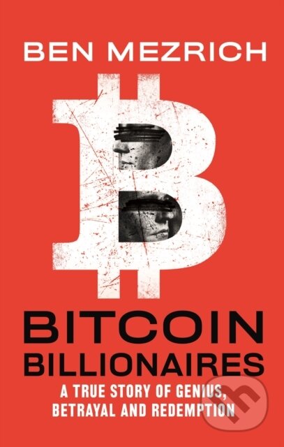 Kniha: Bitcoin Billionaires (Ben Mezrich). Flatiron Books, 2020 Kniha: Bitcoin Billionaires (Ben Mezrich). Flatiron Books, 2020