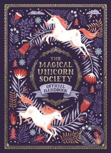Kniha: The Magical Unicorn Society Official Handbook (Selwyn E. Phipps). Feiwel and Friends, 2018 Kniha: The Magical Unicorn Society Official Handbook (Selwyn E. Phipps). Feiwel and Friends, 2018