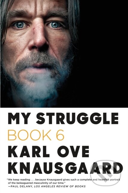 Kniha: My Struggle: Book 6 (Karl Ove Knausgaard). Farrar, Straus and Giroux, 2019 Kniha: My Struggle: Book 6 (Karl Ove Knausgaard). Farrar, Straus and Giroux, 2019