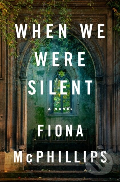 Kniha: When We Were Silent (Fiona Mcphillips). Flatiron Books, 2024 Kniha: When We Were Silent (Fiona Mcphillips). Flatiron Books, 2024