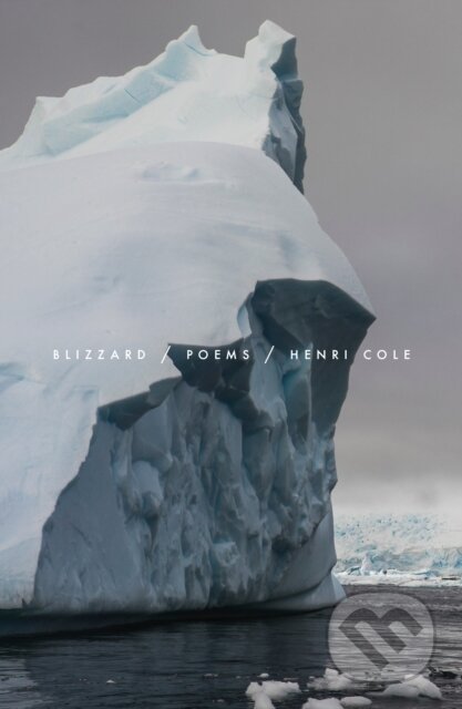 Kniha: Blizzard (Henri Cole). Farrar, Straus and Giroux, 2021 Kniha: Blizzard (Henri Cole). Farrar, Straus and Giroux, 2021