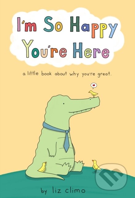 Kniha: I'm So Happy You're Here (Liz Climo). Flatiron Books, 2022 Kniha: I'm So Happy You're Here (Liz Climo). Flatiron Books, 2022