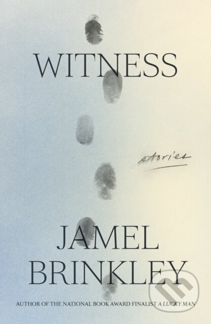 Kniha: Witness (Jamel Brinkley). Farrar, Straus and Giroux, 2023 Kniha: Witness (Jamel Brinkley). Farrar, Straus and Giroux, 2023