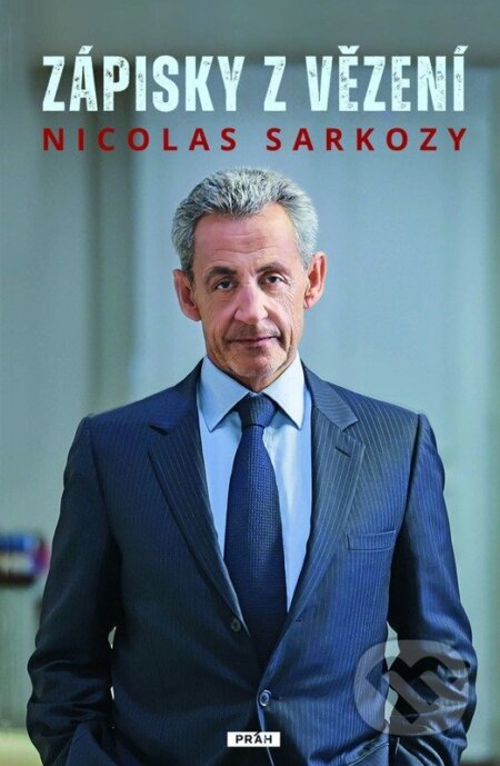 Kniha: Zápisky z vězení (Nicolas Sarkozy). Práh, 2026 Kniha: Zápisky z vězení (Nicolas Sarkozy). Práh, 2026