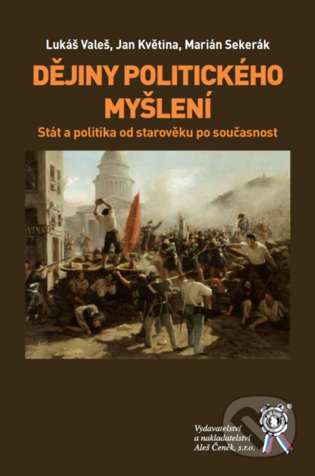Kniha: Dějiny politického myšlení (Lukáš Valeš, Jan Květina a Marián Sekerák). Aleš Čeněk, 2026 Kniha: Dějiny politického myšlení (Lukáš Valeš, Jan Květina a Marián Sekerák). Aleš Čeněk, 2026