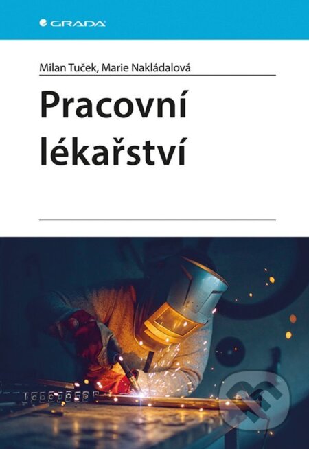 Kniha: Pracovní lékařství (Milan Tuček a Marie Nakládalová). Grada, 2026 Kniha: Pracovní lékařství (Milan Tuček a Marie Nakládalová). Grada, 2026