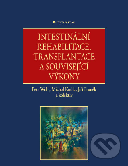 Kniha: Intestinální rehabilitace, transplantace a související výkony (Petr Wohl, Michal Kudla, Jiří Froněk a pedagogů: kolektiv). Grada, 2026 Kniha: Intestinální rehabilitace, transplantace a související výkony (Petr Wohl, Michal Kudla, Jiří Froněk a pedagogů: kolektiv). Grada, 2026