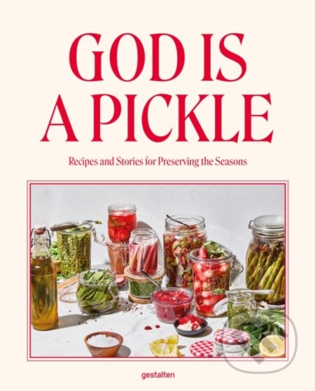 Kniha: God Is a Pickle (Sarka Otevrel Camrdova). Die Gestalten Verlag, 2026 Kniha: God Is a Pickle (Sarka Otevrel Camrdova). Die Gestalten Verlag, 2026