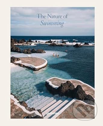 Kniha: The Nature of Swimming (Gestalten). Die Gestalten Verlag, 2026 Kniha: The Nature of Swimming (Gestalten). Die Gestalten Verlag, 2026