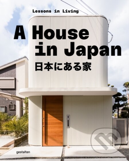 Kniha: A House in Japan (Gestalten). Die Gestalten Verlag, 2026 Kniha: A House in Japan (Gestalten). Die Gestalten Verlag, 2026