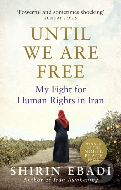 Kniha: Until We Are Free (Shirin Ebadi). Rider & Co, 2017 Kniha: Until We Are Free (Shirin Ebadi). Rider & Co, 2017