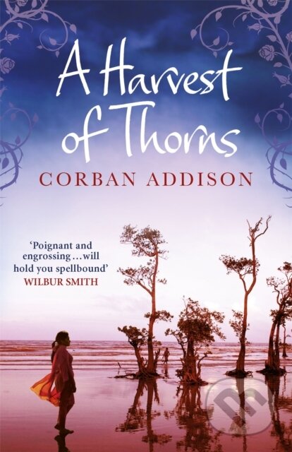 Kniha: A Harvest of Thorns (Corban Addison). Quercus, 2017 Kniha: A Harvest of Thorns (Corban Addison). Quercus, 2017