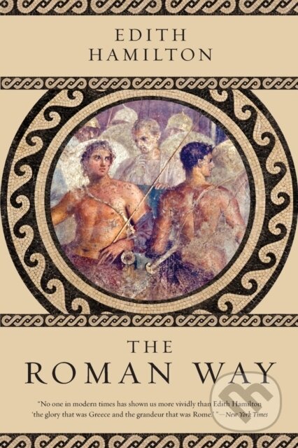 Kniha: The Roman Way (Edith Hamilton). WW Norton & Co, 2017 Kniha: The Roman Way (Edith Hamilton). WW Norton & Co, 2017