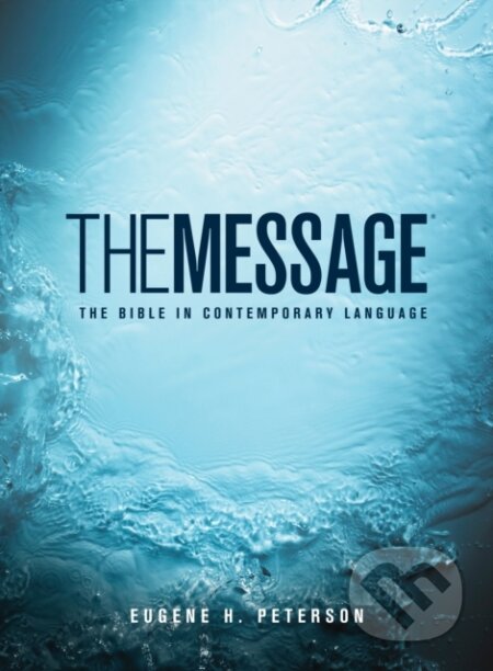 Kniha: The Message (Eugene H. Peterson). , 2017 Kniha: The Message (Eugene H. Peterson). , 2017
