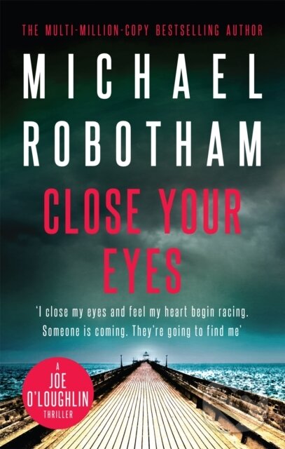 Kniha: Close Your Eyes (Michael Robotham). Hachette Australia, 2018 Kniha: Close Your Eyes (Michael Robotham). Hachette Australia, 2018