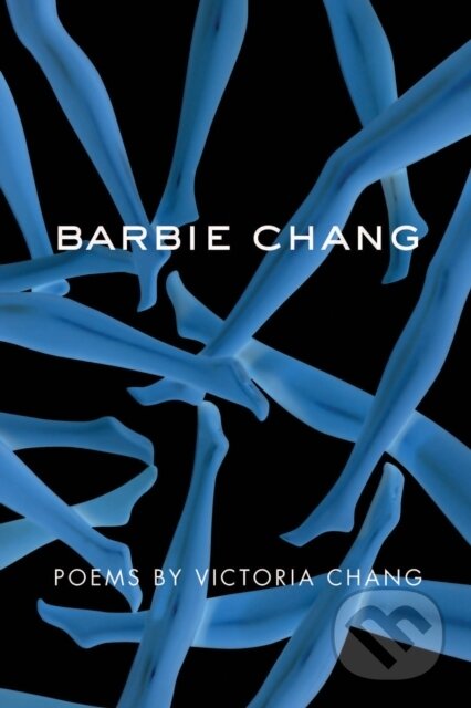 Kniha: Barbie Chang (Victoria Chang). Copper Canyon, 2017 Kniha: Barbie Chang (Victoria Chang). Copper Canyon, 2017