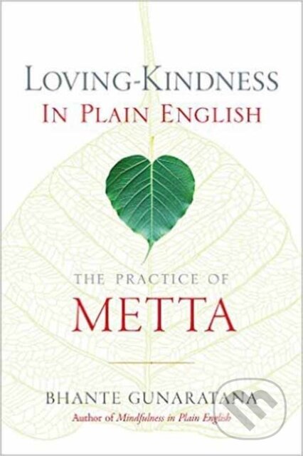 Kniha: Loving-Kindness in Plain English (Bhante Henepola Gunaratana). Wisdom Publications, 2017 Kniha: Loving-Kindness in Plain English (Bhante Henepola Gunaratana). Wisdom Publications, 2017