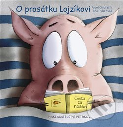 Kniha: O prasátku Lojzíkovi (Pavel Ondrašík). Petrkov, 2013 Kniha: O prasátku Lojzíkovi (Pavel Ondrašík). Petrkov, 2013