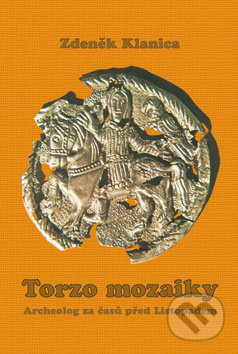 Kniha: Torzo mozaiky (Zdeněk Klanica). FUTURA, 2013 Kniha: Torzo mozaiky (Zdeněk Klanica). FUTURA, 2013